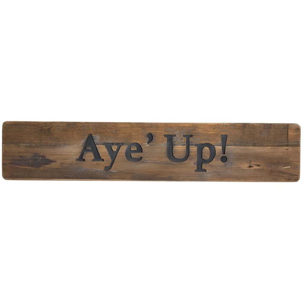 Aye' Up Rustic Wooden Message Plaque - Price Crash Furniture