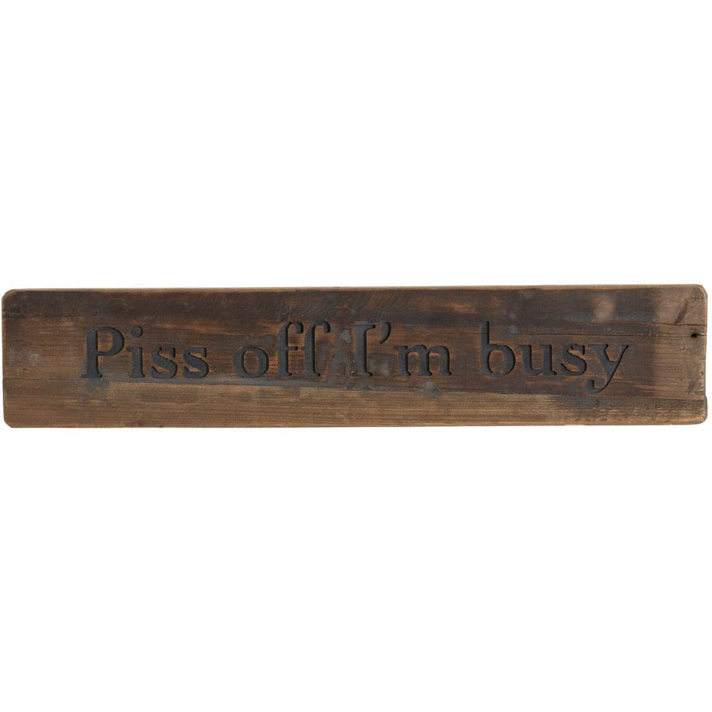 Piss Off I'm Busy Rustic Wooden Message Plaque - Price Crash Furniture