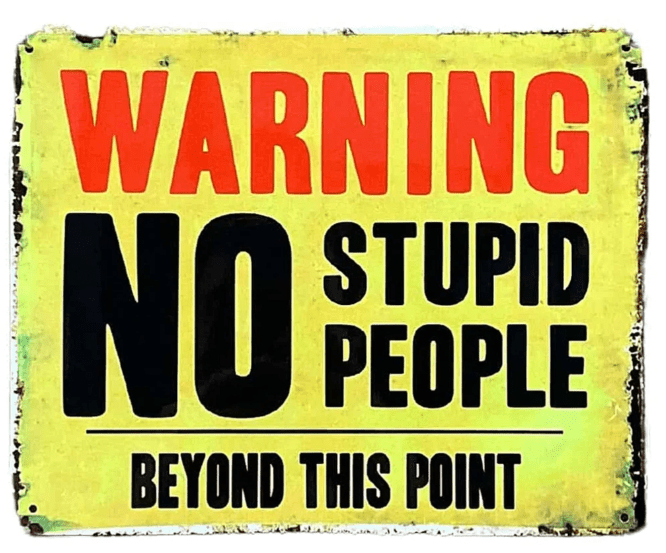 Metal Advertising Wall Sign - Warning No Stupid People Beyond This Point - Price Crash Furniture