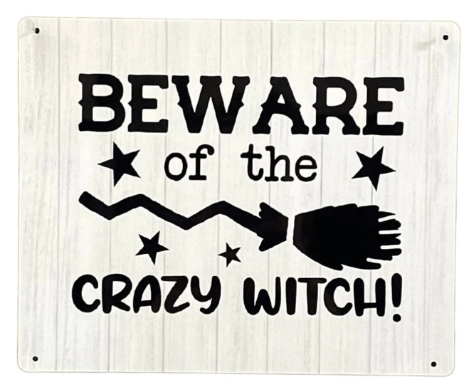 Metal Sign Plaque - Beware Of The Crazy Witch - Price Crash Furniture