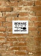 Metal Sign Plaque - Beware Of The Crazy Witch - Price Crash Furniture