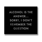 Alcohol Is The Answer Metallic Detail Plaque - Price Crash Furniture