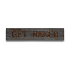 Get Naked Grey Wash Wooden Message Plaque - Price Crash Furniture