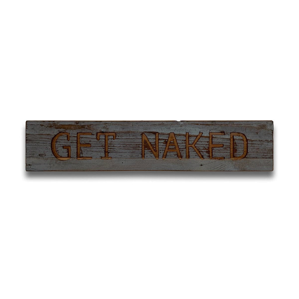 Get Naked Grey Wash Wooden Message Plaque - Price Crash Furniture