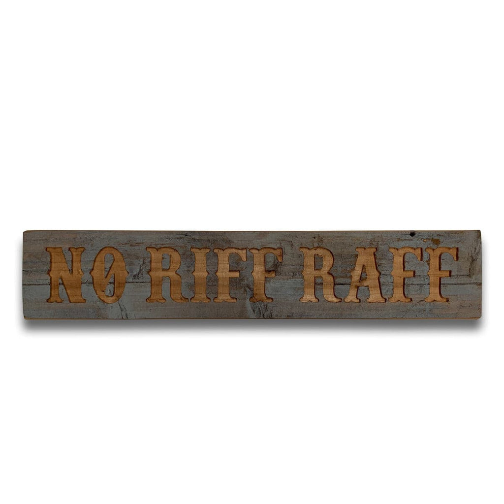 No Riff Raff  Grey Wash Wooden Message Plaque - Price Crash Furniture