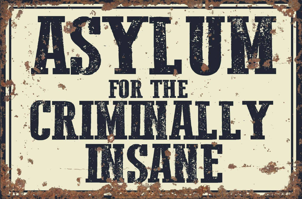 Vintage Metal Sign - Asylum For The Criminally Insane - Price Crash Furniture