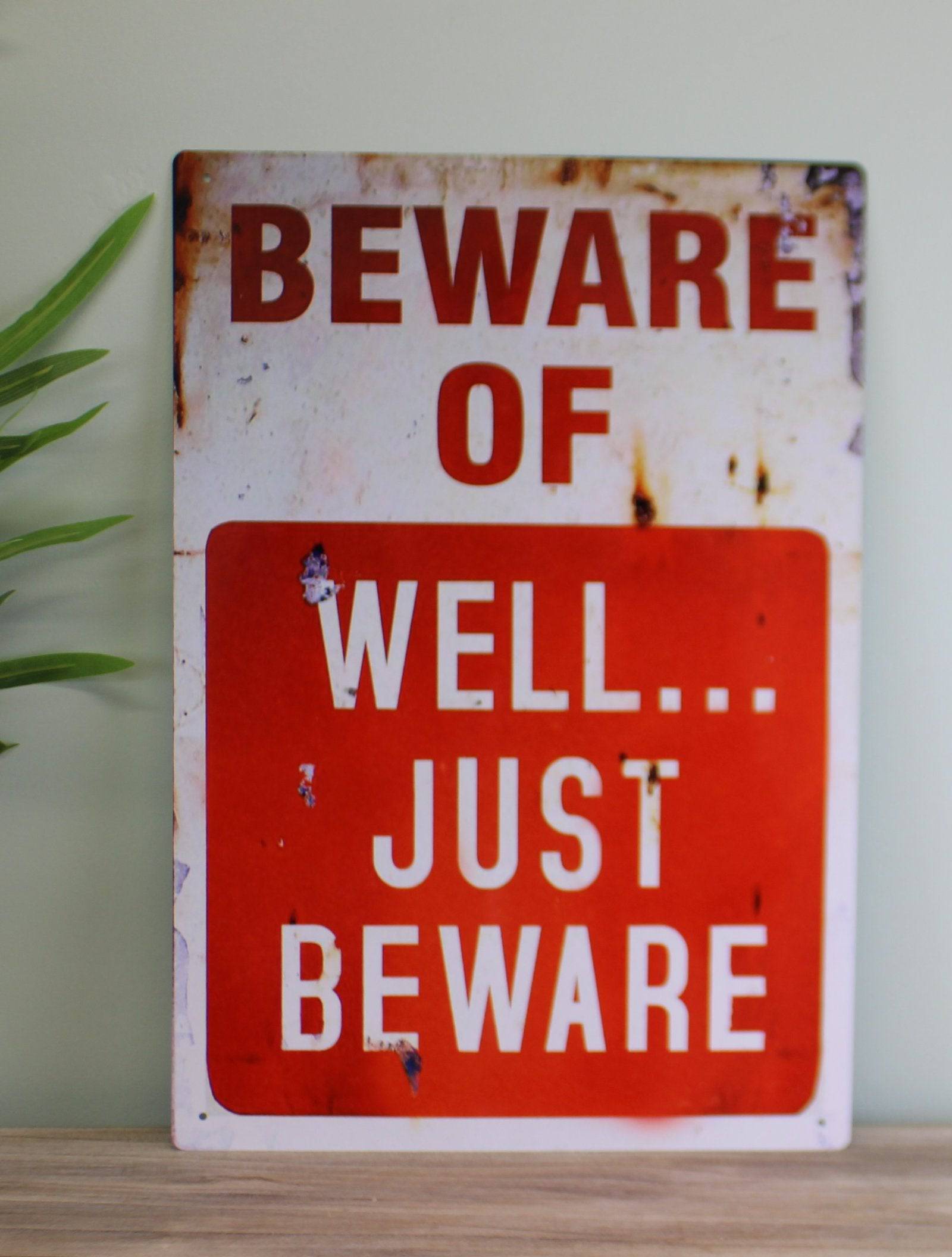 Vintage Metal Sign - Beware Of Well Just Beware - Price Crash Furniture