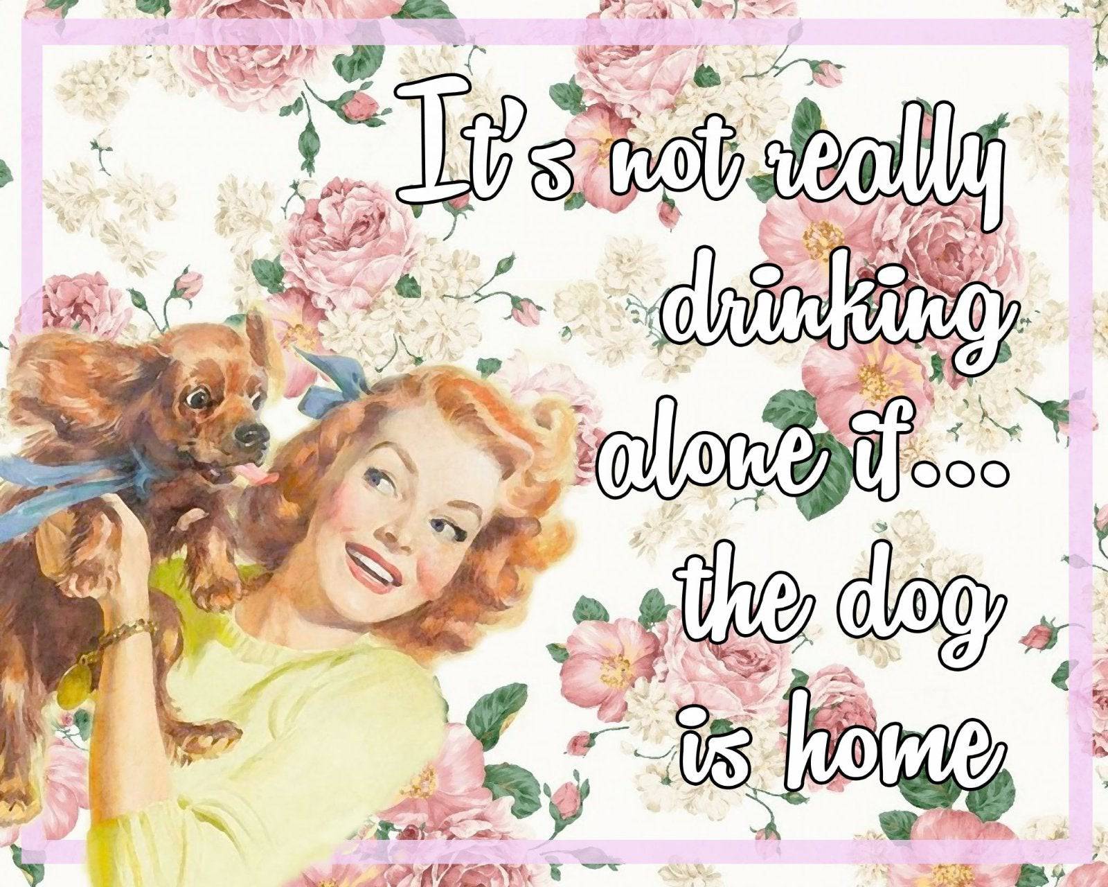 Vintage Metal Sign - Retro Art - It's Not Really Drinking Alone If The Dog Is Home - Price Crash Furniture