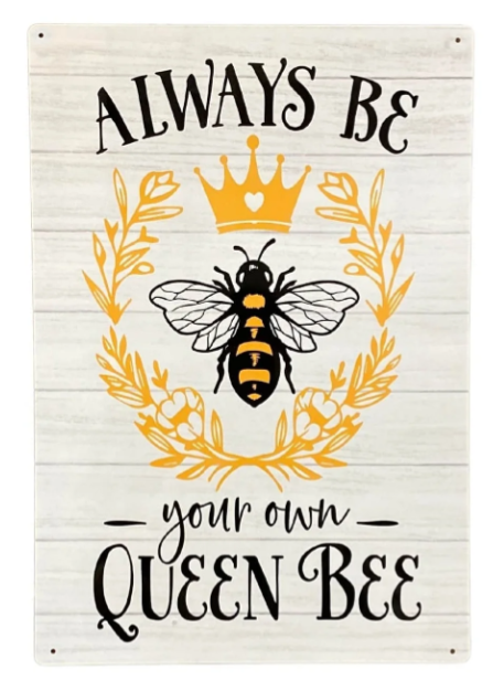 Metal Sign Plaque - Always Be Your Own Queen Bee - Price Crash Furniture